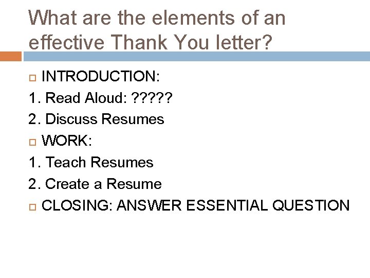 What are the elements of an effective Thank You letter? INTRODUCTION: 1. Read Aloud: