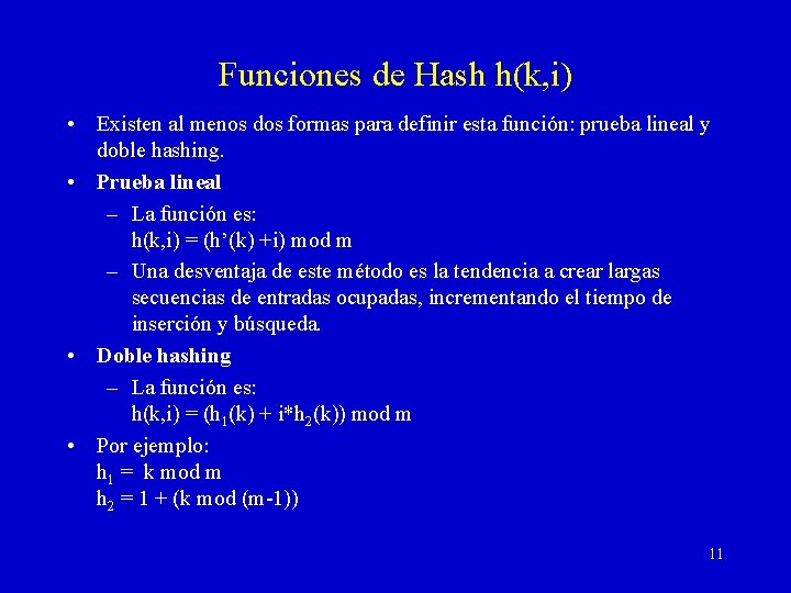 Funciones de Hash h(k, i) • Existen al menos dos formas para definir esta