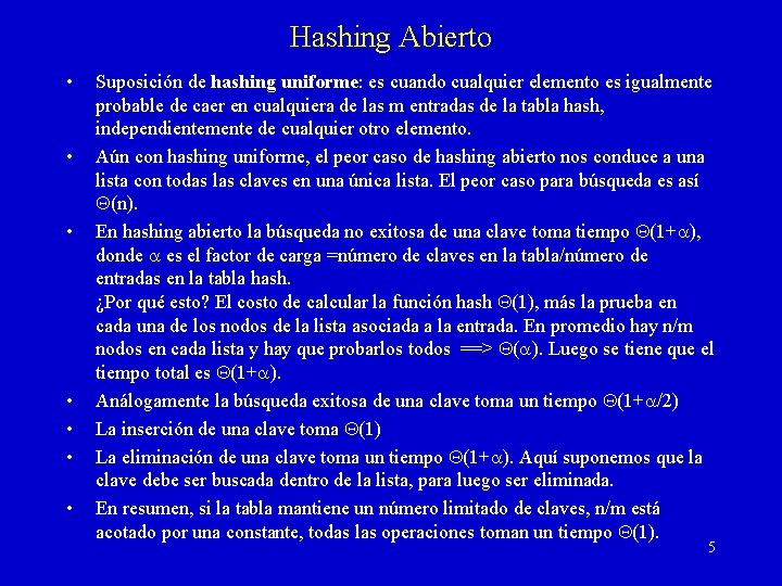 Hashing Abierto • • Suposición de hashing uniforme: es cuando cualquier elemento es igualmente
