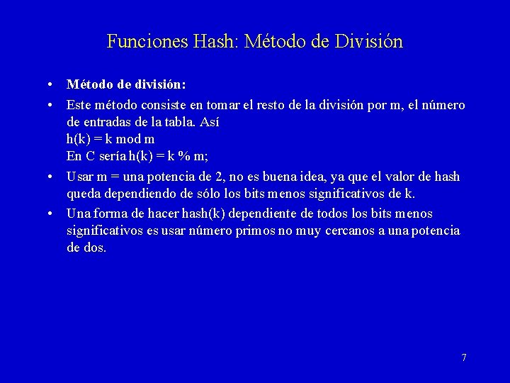 Funciones Hash: Método de División • Método de división: • Este método consiste en
