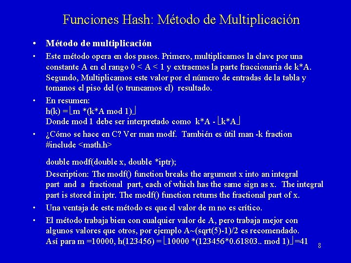 Funciones Hash: Método de Multiplicación • Método de multiplicación • • • Este método