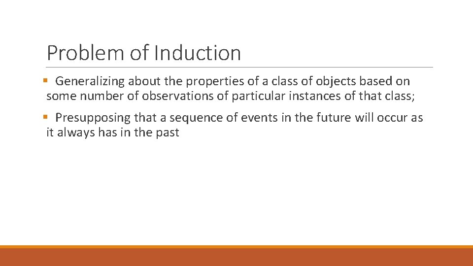 Problem of Induction § Generalizing about the properties of a class of objects based