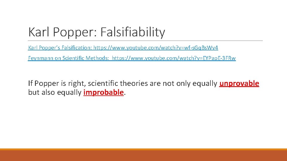 Karl Popper: Falsifiability Karl Popper’s Falsification: https: //www. youtube. com/watch? v=wf-s. Gq. Bs. Wv