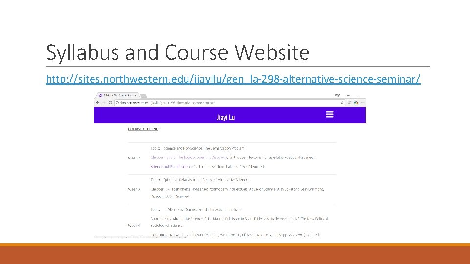 Syllabus and Course Website http: //sites. northwestern. edu/jiayilu/gen_la-298 -alternative-science-seminar/ 