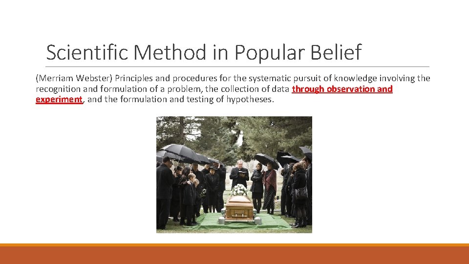 Scientific Method in Popular Belief (Merriam Webster) Principles and procedures for the systematic pursuit