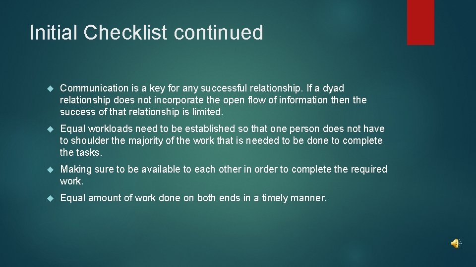 Initial Checklist continued Communication is a key for any successful relationship. If a dyad