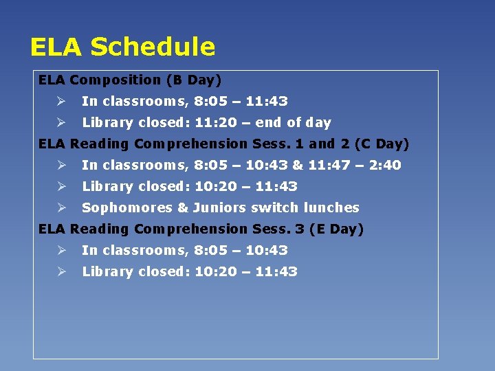 ELA Schedule ELA Composition (B Day) Ø In classrooms, 8: 05 – 11: 43