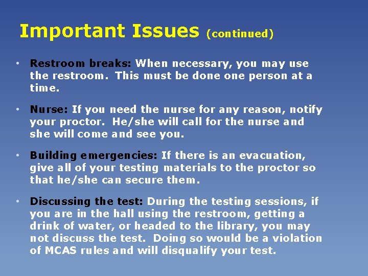 Important Issues (continued) • Restroom breaks: When necessary, you may use the restroom. This