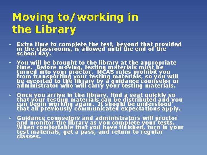 Moving to/working in the Library • Extra time to complete the test, beyond that