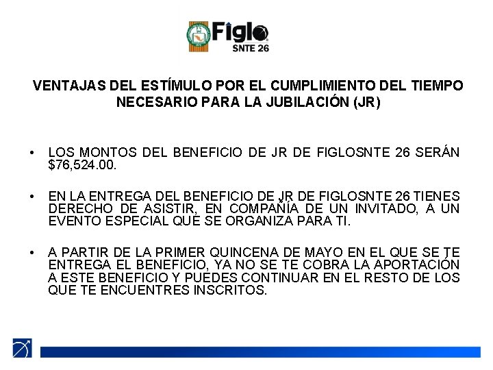 VENTAJAS DEL ESTÍMULO POR EL CUMPLIMIENTO DEL TIEMPO NECESARIO PARA LA JUBILACIÓN (JR) •