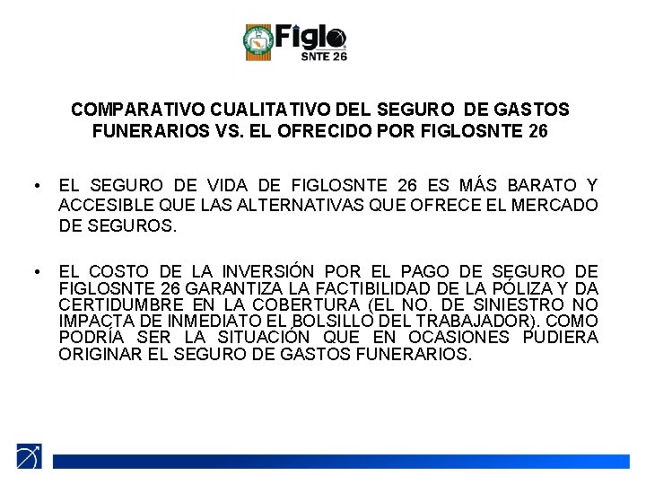 COMPARATIVO CUALITATIVO DEL SEGURO DE GASTOS FUNERARIOS VS. EL OFRECIDO POR FIGLOSNTE 26 •