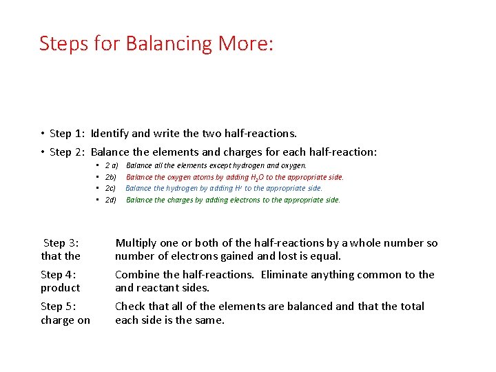 Steps for Balancing More: • Step 1: Identify and write the two half-reactions. •