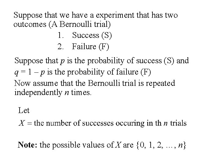Suppose that we have a experiment that has two outcomes (A Bernoulli trial) 1.
