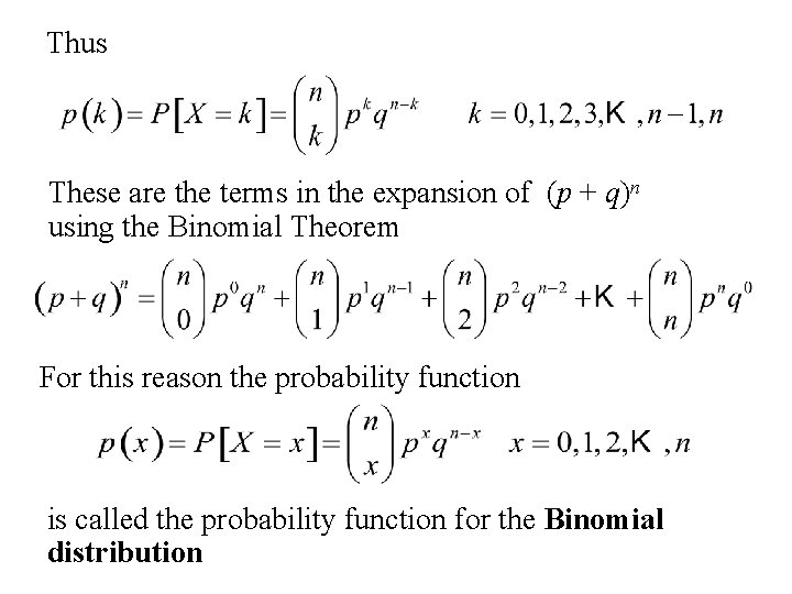 Thus These are the terms in the expansion of (p + q)n using the