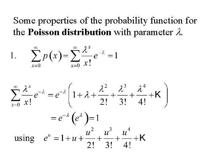 Some properties of the probability function for the Poisson distribution with parameter l. 