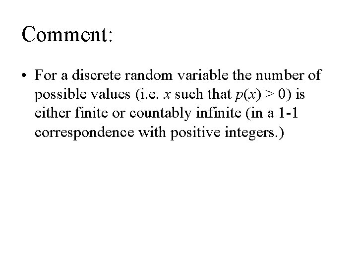Comment: • For a discrete random variable the number of possible values (i. e.