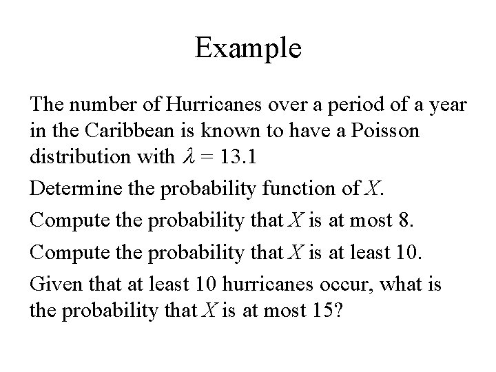 Example The number of Hurricanes over a period of a year in the Caribbean