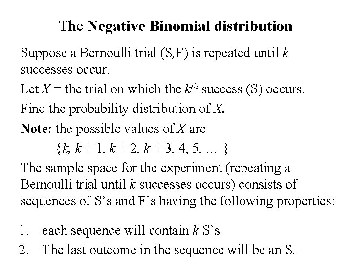 The Negative Binomial distribution Suppose a Bernoulli trial (S, F) is repeated until k