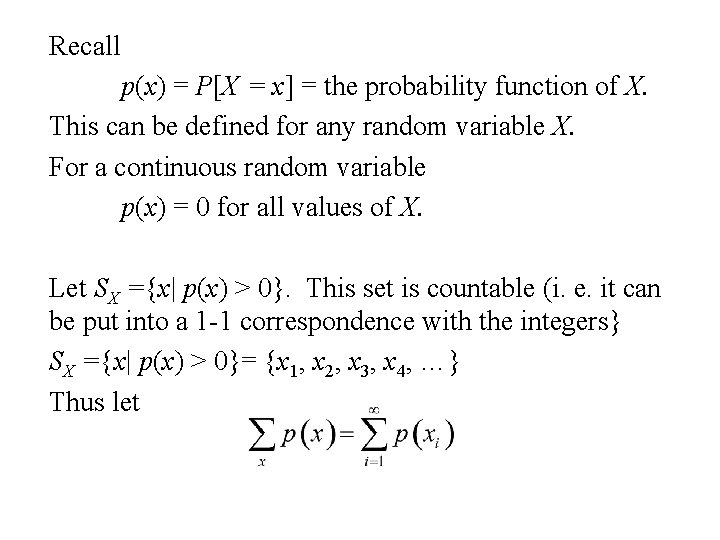 Recall p(x) = P[X = x] = the probability function of X. This can