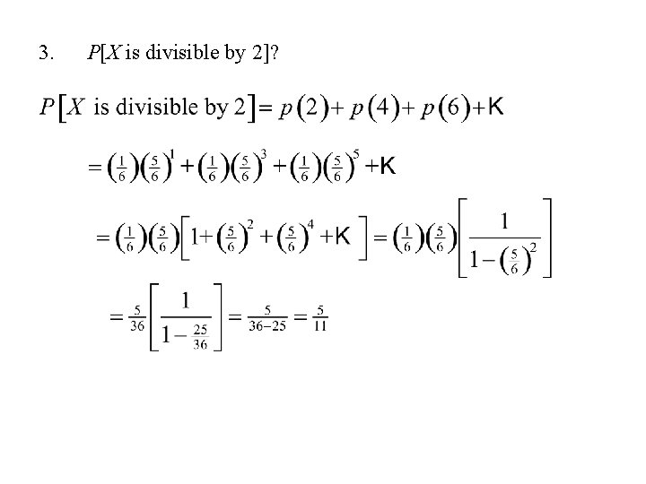 3. P[X is divisible by 2]? 