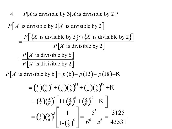 4. P[X is divisible by 3| X is divisible by 2]? 