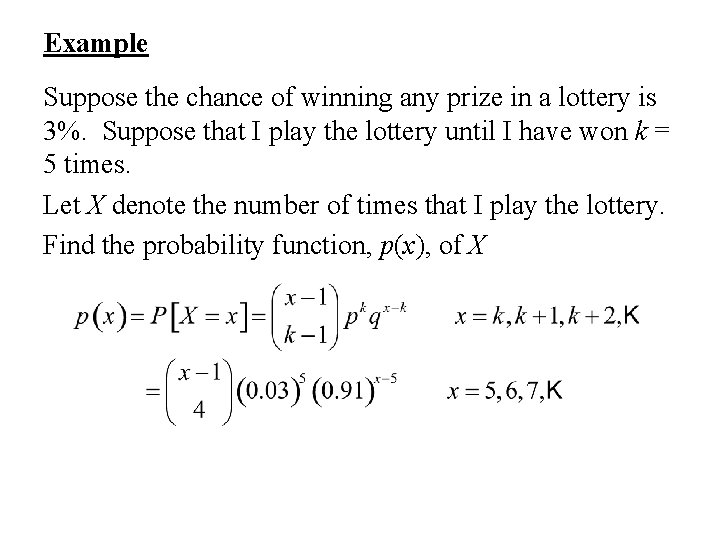 Example Suppose the chance of winning any prize in a lottery is 3%. Suppose