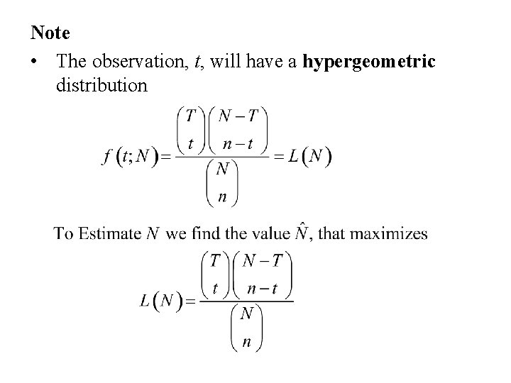 Note • The observation, t, will have a hypergeometric distribution 