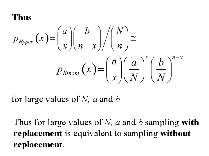 Thus for large values of N, a and b sampling with replacement is equivalent