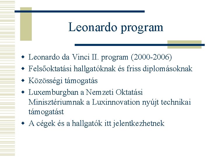 Leonardo program w w Leonardo da Vinci II. program (2000 -2006) Felsőoktatási hallgatóknak és