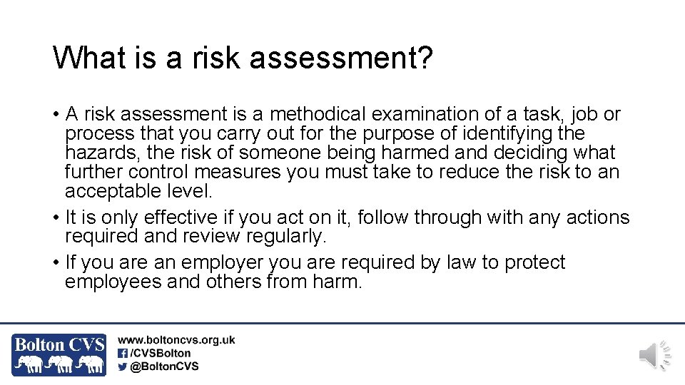 What is a risk assessment? • A risk assessment is a methodical examination of