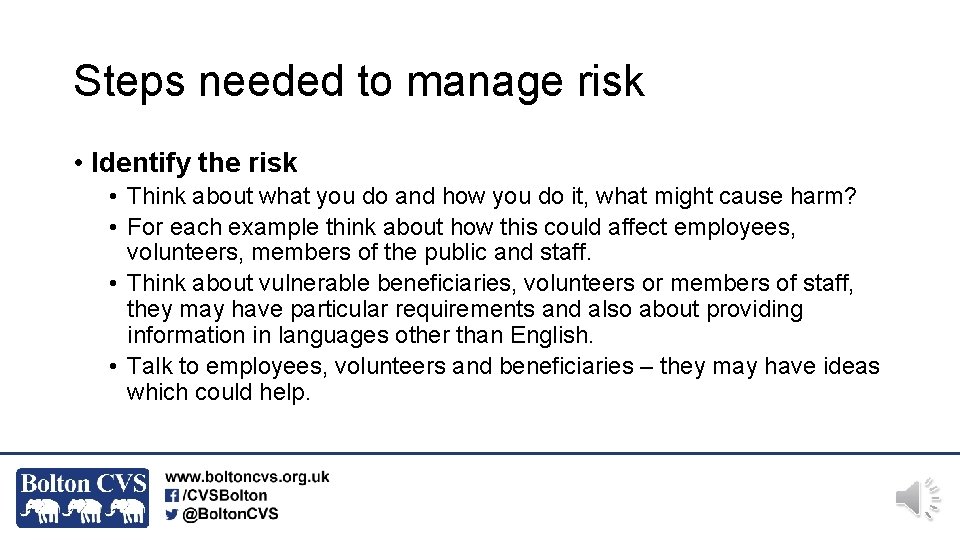 Steps needed to manage risk • Identify the risk • Think about what you