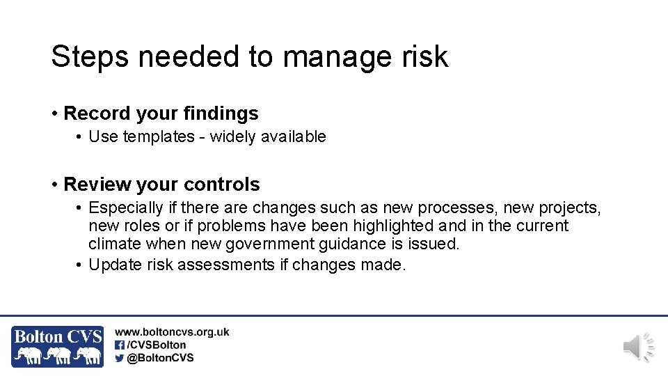 Steps needed to manage risk • Record your findings • Use templates - widely