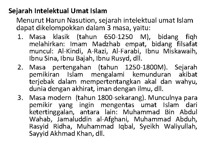 Sejarah Intelektual Umat Islam Menurut Harun Nasution, sejarah intelektual umat Islam dapat dikelompokkan dalam