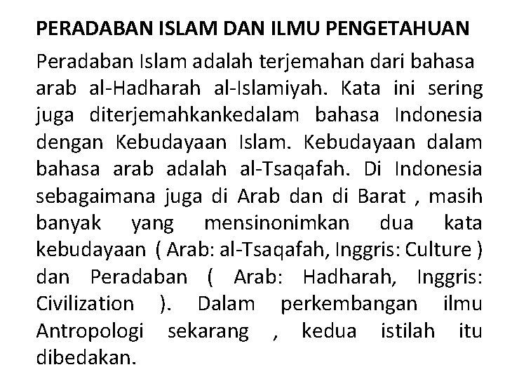 PERADABAN ISLAM DAN ILMU PENGETAHUAN Peradaban Islam adalah terjemahan dari bahasa arab al-Hadharah al-Islamiyah.
