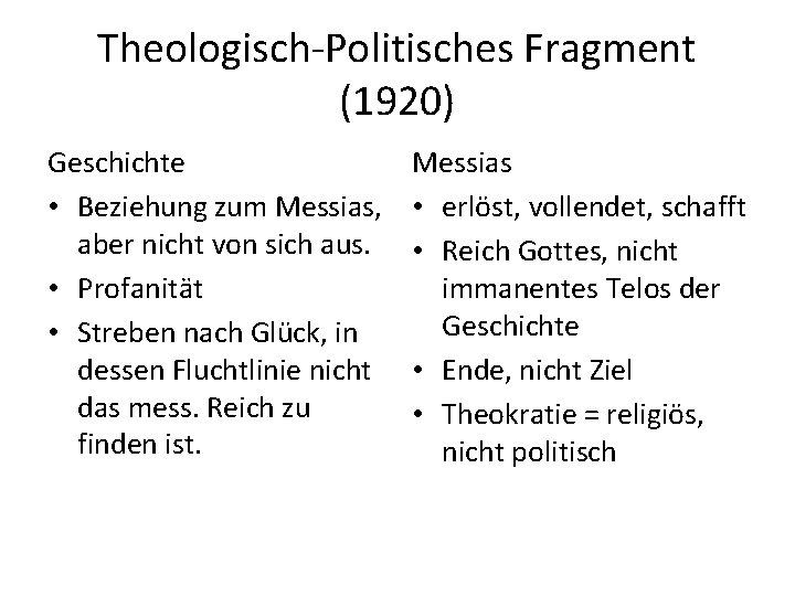Theologisch-Politisches Fragment (1920) Geschichte • Beziehung zum Messias, aber nicht von sich aus. •