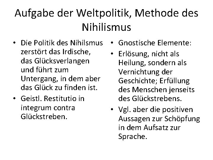 Aufgabe der Weltpolitik, Methode des Nihilismus • Die Politik des Nihilsmus • Gnostische Elemente: