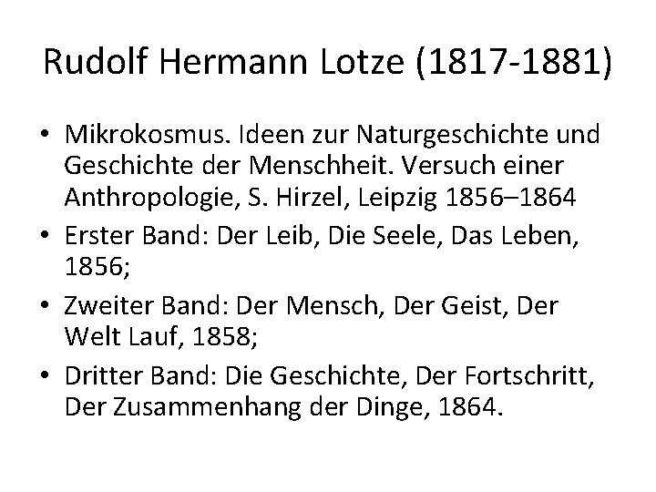 Rudolf Hermann Lotze (1817 -1881) • Mikrokosmus. Ideen zur Naturgeschichte und Geschichte der Menschheit.