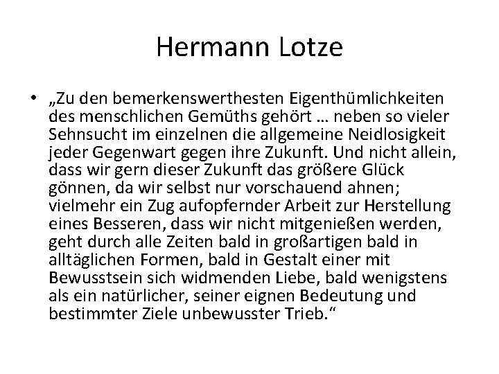 Hermann Lotze • „Zu den bemerkenswerthesten Eigenthümlichkeiten des menschlichen Gemüths gehört … neben so