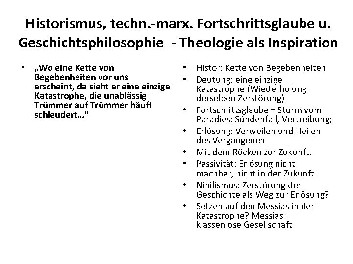 Historismus, techn. -marx. Fortschrittsglaube u. Geschichtsphilosophie - Theologie als Inspiration • „Wo eine Kette
