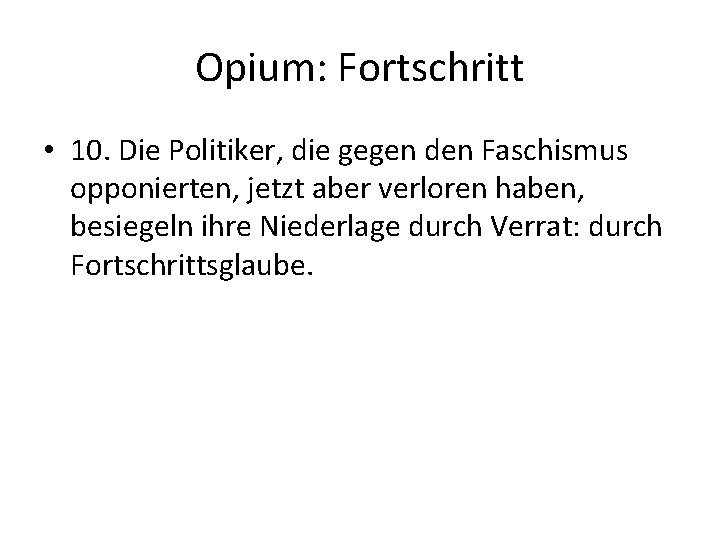 Opium: Fortschritt • 10. Die Politiker, die gegen den Faschismus opponierten, jetzt aber verloren