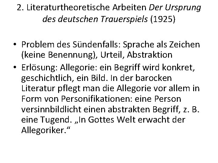 2. Literaturtheoretische Arbeiten Der Ursprung des deutschen Trauerspiels (1925) • Problem des Sündenfalls: Sprache