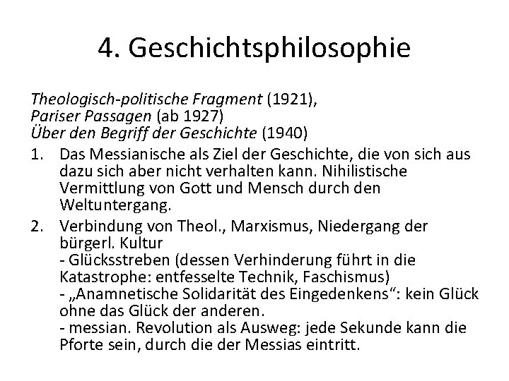 4. Geschichtsphilosophie Theologisch-politische Fragment (1921), Pariser Passagen (ab 1927) Über den Begriff der Geschichte