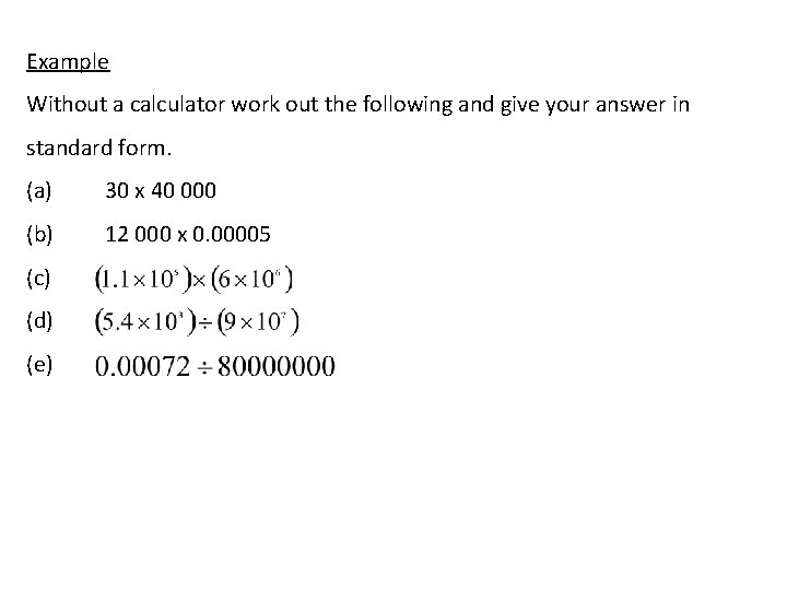 Example Without a calculator work out the following and give your answer in standard