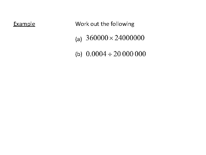 Example Work out the following (a) (b) 