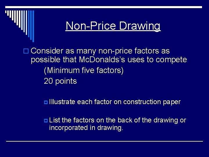 Non-Price Drawing o Consider as many non-price factors as possible that Mc. Donalds’s uses