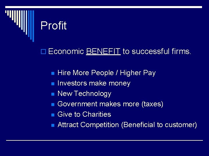 Profit o Economic BENEFIT to successful firms. n n n Hire More People /
