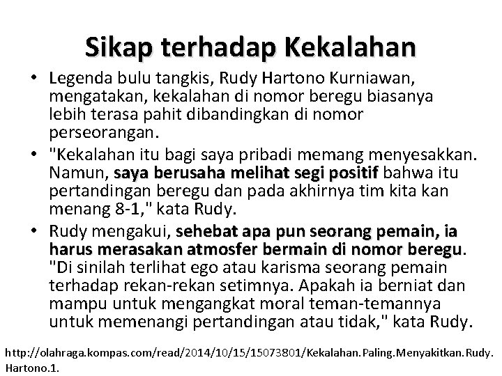 Sikap terhadap Kekalahan • Legenda bulu tangkis, Rudy Hartono Kurniawan, mengatakan, kekalahan di nomor