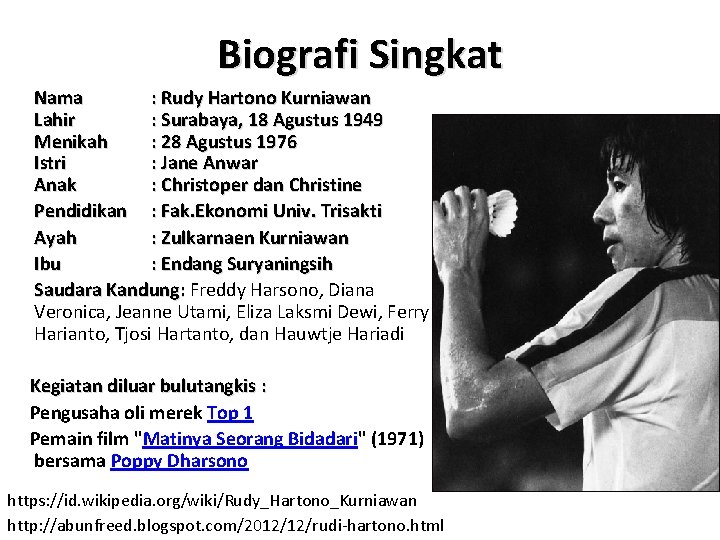 Biografi Singkat Nama : Rudy Hartono Kurniawan Lahir : Surabaya, 18 Agustus 1949 Menikah