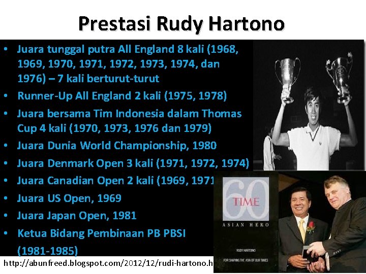 Prestasi Rudy Hartono • Juara tunggal putra All England 8 kali (1968, 1969, 1970,