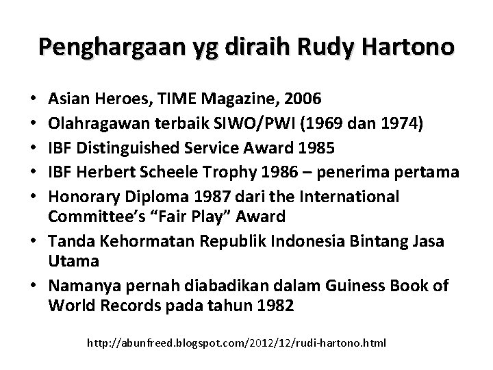 Penghargaan yg diraih Rudy Hartono Asian Heroes, TIME Magazine, 2006 Olahragawan terbaik SIWO/PWI (1969